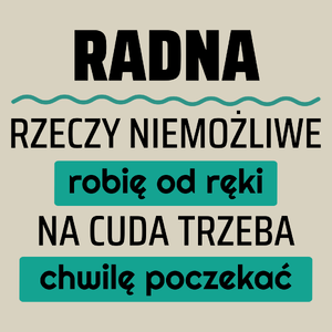 Radna - Rzeczy Niemożliwe Robię Od Ręki - Na Cuda Trzeba Chwilę Poczekać - Torba Na Zakupy Natural