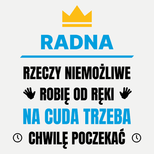 Radna Rzeczy Niemożliwe Robię Od Ręki - Damska Koszulka Biała