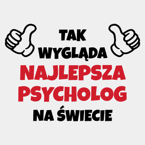 Tak Wygląda Najlepsza Psycholog Na Świecie - Męska Koszulka Biała