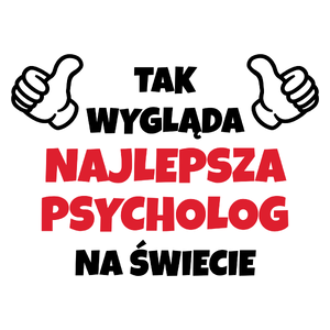 Tak Wygląda Najlepsza Psycholog Na Świecie - Kubek Biały