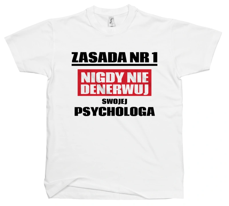 Zasada Nr 1 - Nigdy Nie Denerwuj Swojej Psychologa - Męska Koszulka Biała