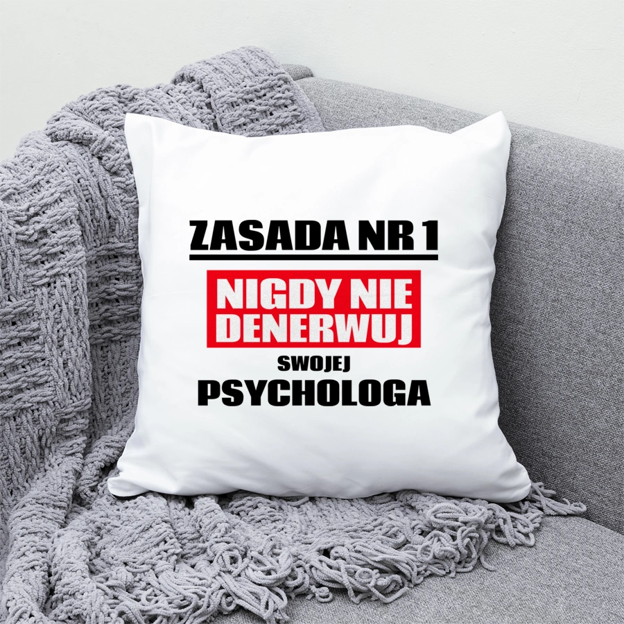 Zasada Nr 1 - Nigdy Nie Denerwuj Swojej Psychologa - Poduszka Biała