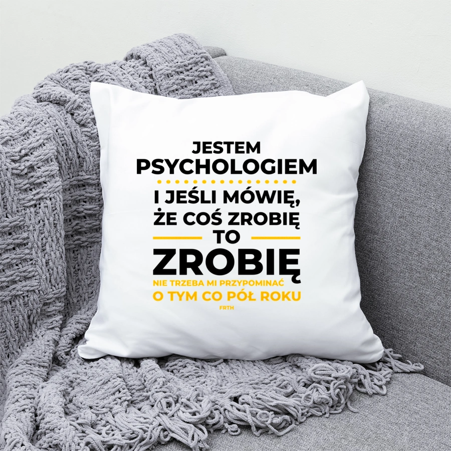 Jeśli Psycholog Mówi Że Zrobi, To Zrobi - Poduszka Biała