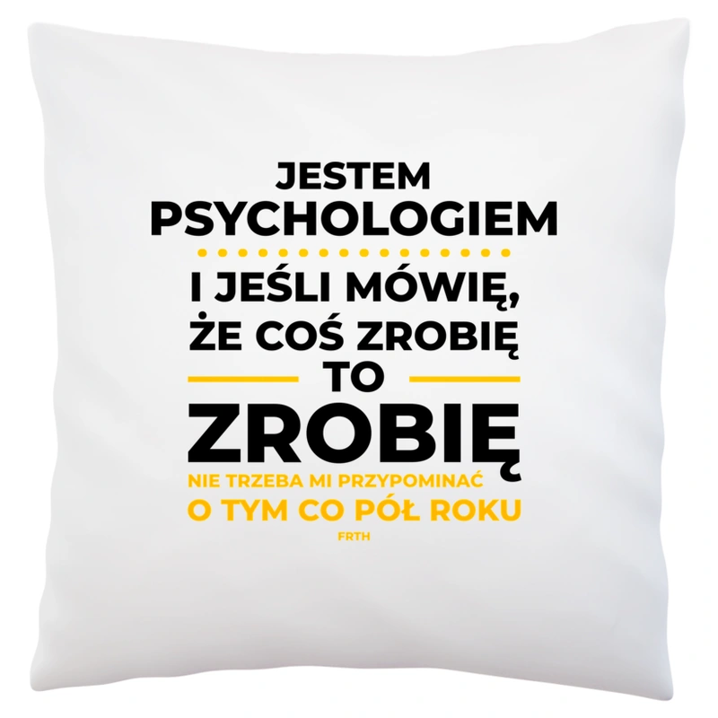 Jeśli Psycholog Mówi Że Zrobi, To Zrobi - Poduszka Biała