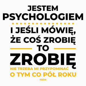 Jeśli Psycholog Mówi Że Zrobi, To Zrobi - Poduszka Biała