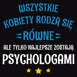 Tylko Najlepsze Zostają Psychologami - Męska Koszulka Czarna