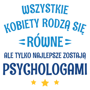 Tylko Najlepsze Zostają Psychologami - Kubek Biały