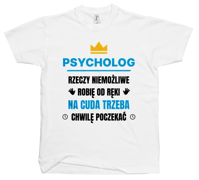 Psycholog Rzeczy Niemożliwe Robię Od Ręki - Męska Koszulka Biała