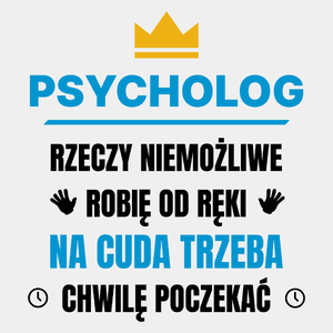 Psycholog Rzeczy Niemożliwe Robię Od Ręki - Męska Koszulka Biała