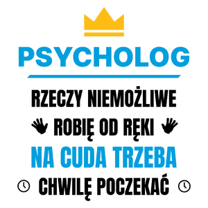 Psycholog Rzeczy Niemożliwe Robię Od Ręki - Kubek Biały