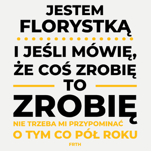 Jeśli Florystka Mówi Że Zrobi, To Zrobi - Damska Koszulka Biała