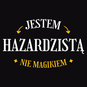 Jestem Hazardzistą Nie Magikiem - Męska Bluza z kapturem Czarna