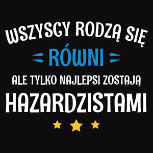 Tylko Najlepsi Zostają Hazardzistami - Męska Bluza z kapturem Czarna