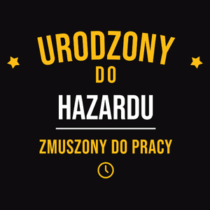 Urodzony Do Hazardu Zmuszony Do Pracy - Męska Bluza z kapturem Czarna