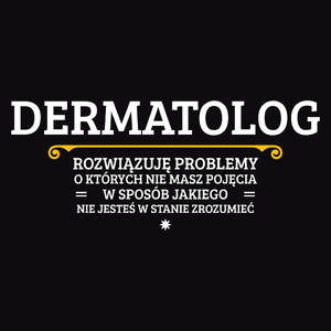 Dermatolog - Rozwiązuje Problemy O Których Nie Masz Pojęcia - Męska Bluza Czarna