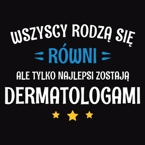 Tylko Najlepsi Zostają Dermatologami - Męska Bluza z kapturem Czarna