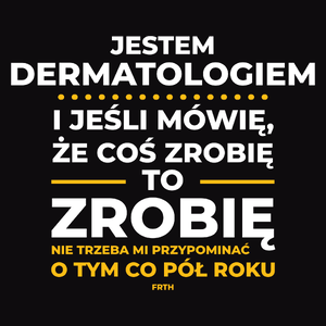 Jeśli Dermatolog Mówi Że Zrobi, To Zrobi - Męska Bluza z kapturem Czarna