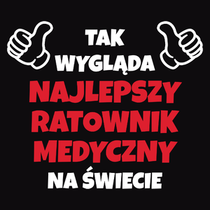 Tak Wygląda Najlepszy Ratownik Medyczny Na Świecie - Męska Bluza z kapturem Czarna