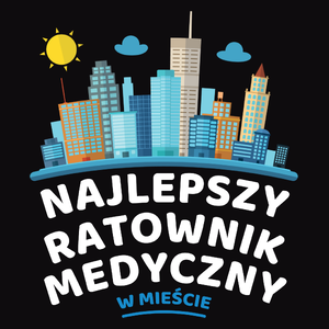 Najlepszy Ratownik Medyczny W Mieście - Męska Bluza Czarna