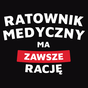 Ratownik Medyczny Ma Zawsze Rację - Męska Bluza Czarna