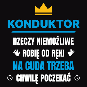 Konduktor Rzeczy Niemożliwe Robię Od Ręki - Męska Bluza z kapturem Czarna