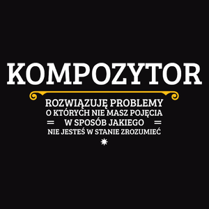 Kompozytor - Rozwiązuje Problemy O Których Nie Masz Pojęcia - Męska Bluza z kapturem Czarna