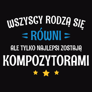 Tylko Najlepsi Zostają Kompozytorami - Męska Bluza z kapturem Czarna