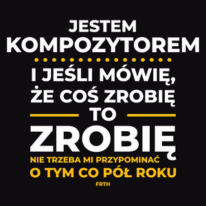 Jeśli Kompozytor Mówi Że Zrobi, To Zrobi - Męska Bluza z kapturem Czarna