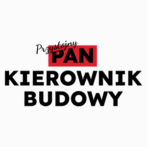 Przystojny Pan Kierownik Budowy - Poduszka Biała