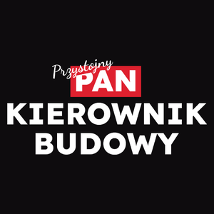 Przystojny Pan Kierownik Budowy - Męska Bluza z kapturem Czarna