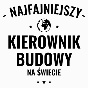 Najfajniejszy Kierownik Budowy Na Świecie - Poduszka Biała