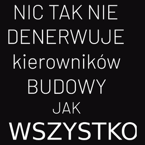 Nic Tak Nie Denerwuje Kierowników Budowy Jak Wszystko - Męska Bluza z kapturem Czarna