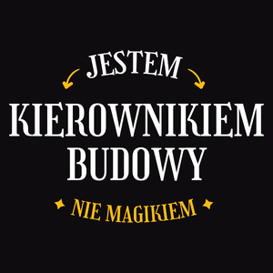 Jestem Kierownikiem Budowy Nie Magikiem - Męska Bluza z kapturem Czarna