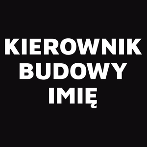 Napis Kierownik Budowy - Męska Bluza Czarna