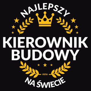 Najlepszy Kierownik Budowy Na Świecie - Męska Bluza z kapturem Czarna