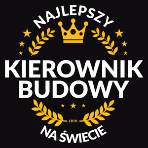 Najlepszy Kierownik Budowy Na Świecie - Męska Bluza Czarna