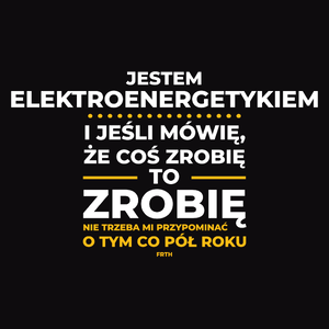 Jeśli Elektroenergetyk Mówi Że Zrobi, To Zrobi - Męska Bluza z kapturem Czarna