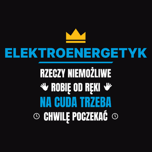 Elektroenergetyk Rzeczy Niemożliwe Robię Od Ręki - Męska Bluza z kapturem Czarna