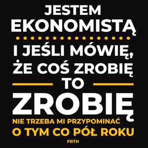 Jeśli Ekonomista Mówi Że Zrobi, To Zrobi - Męska Bluza z kapturem Czarna