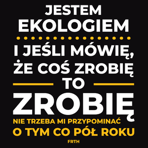 Jeśli Ekolog Mówi Że Zrobi, To Zrobi - Męska Bluza Czarna