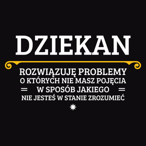 Dziekan - Rozwiązuje Problemy O Których Nie Masz Pojęcia - Męska Bluza Czarna