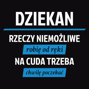 Dziekan - Rzeczy Niemożliwe Robię Od Ręki - Na Cuda Trzeba Chwilę Poczekać - Męska Bluza z kapturem Czarna