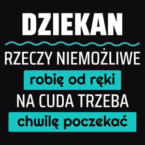 Dziekan - Rzeczy Niemożliwe Robię Od Ręki - Na Cuda Trzeba Chwilę Poczekać - Męska Bluza z kapturem Czarna