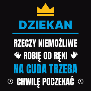 Dziekan Rzeczy Niemożliwe Robię Od Ręki - Męska Bluza Czarna