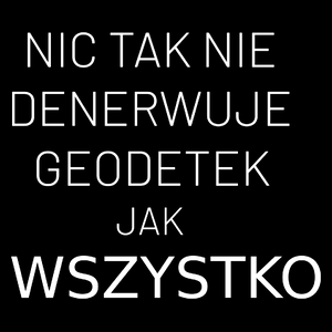 Nic Tak Nie Denerwuje Geodetek Jak Wszystko - Torba Na Zakupy Czarna