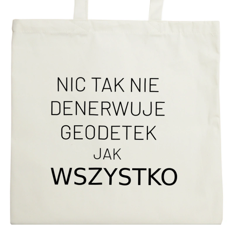 Nic Tak Nie Denerwuje Geodetek Jak Wszystko - Torba Na Zakupy Natural