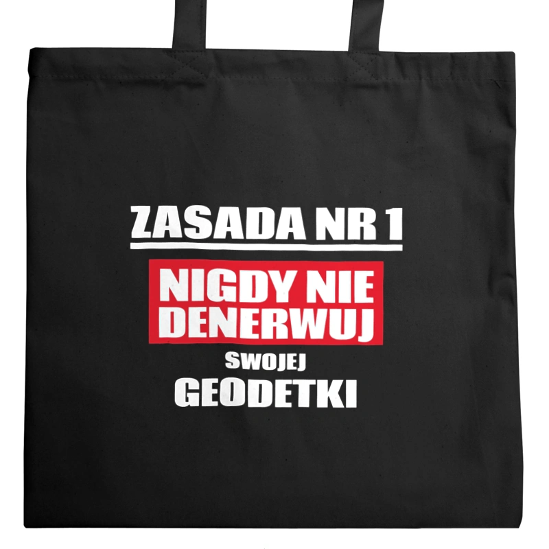 Zasada Nr 1 - Nigdy Nie Denerwuj Swojej Geodetki - Torba Na Zakupy Czarna