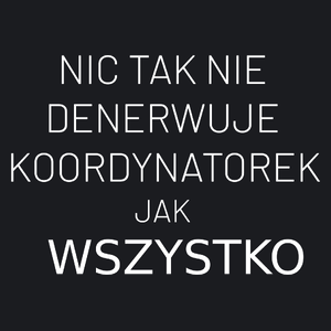 Nic Tak Nie Denerwuje Koordynatorek Jak Wszystko - Damska Koszulka Czarna