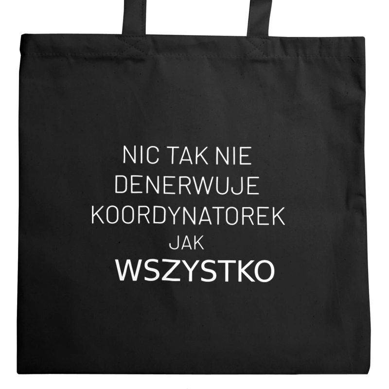 Nic Tak Nie Denerwuje Koordynatorek Jak Wszystko - Torba Na Zakupy Czarna