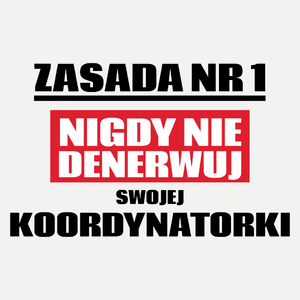 Zasada Nr 1 - Nigdy Nie Denerwuj Swojej Koordynatorki - Damska Koszulka Biała